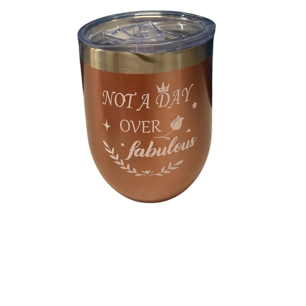 Stemless Wine Tumbler Not A Day Over Fabulous Rose Gold Insulated